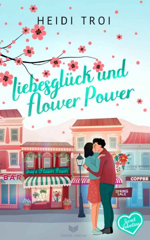 [Sweet Valentine 04] • Liebesglück und Flower Power